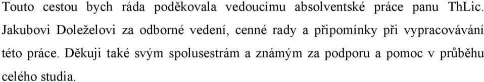 Jakubovi Doleţelovi za odborné vedení, cenné rady a připomínky