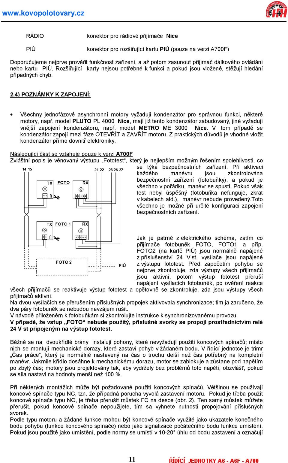 4) POZNAMKY K ZAPOJENI: Vsechny jednofa zove asynchronnı motory vyzadujı kondenza tor pro spra vnou funkci, néktere motory, napr.