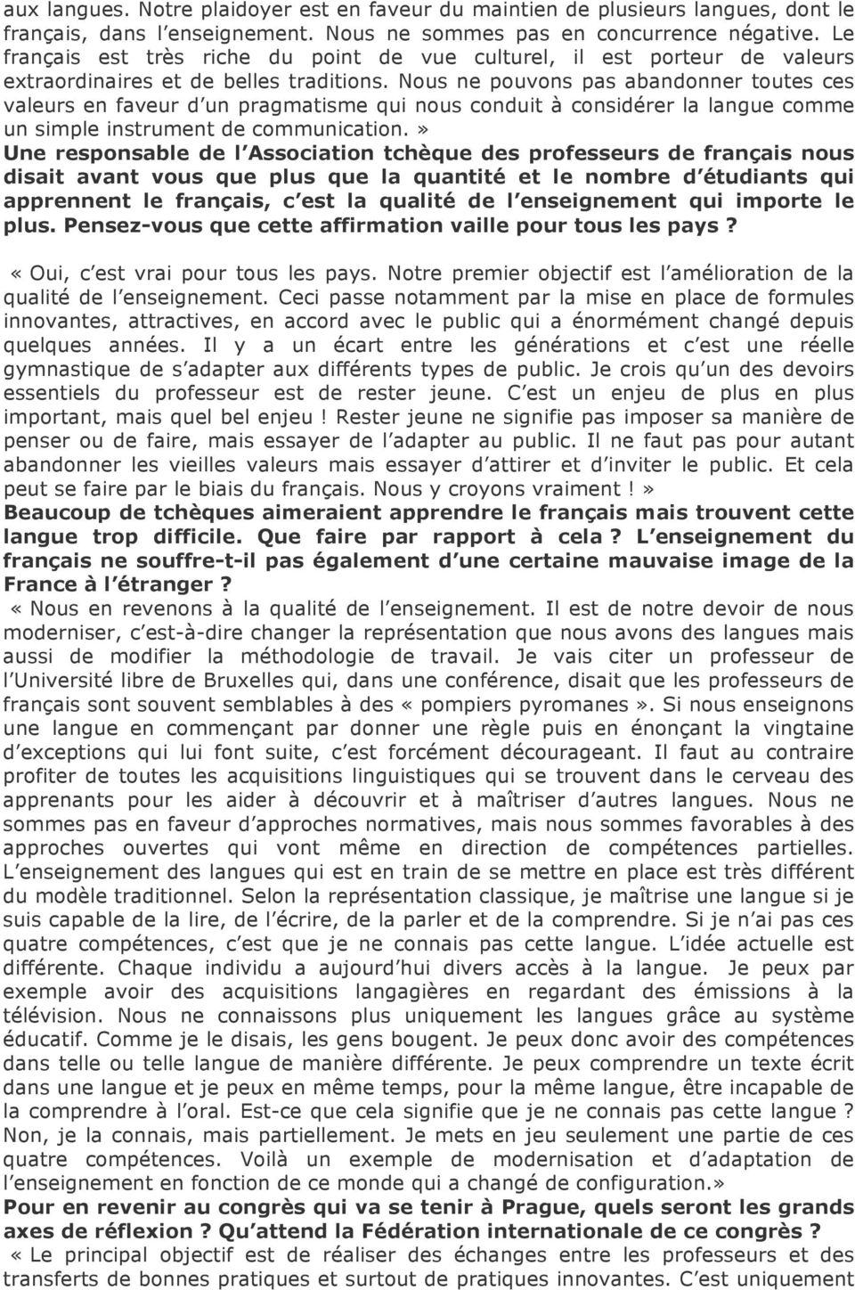 Nous ne pouvons pas abandonner toutes ces valeurs en faveur d un pragmatisme qui nous conduit à considérer la langue comme un simple instrument de communication.