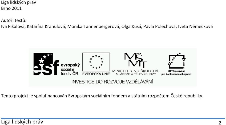 Iveta Němečková Tento projekt je spolufinancován Evropským