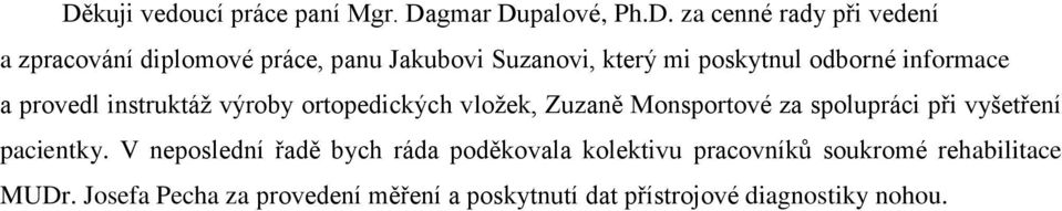 Zuzaně Monsportové za spolupráci při vyšetření pacientky.