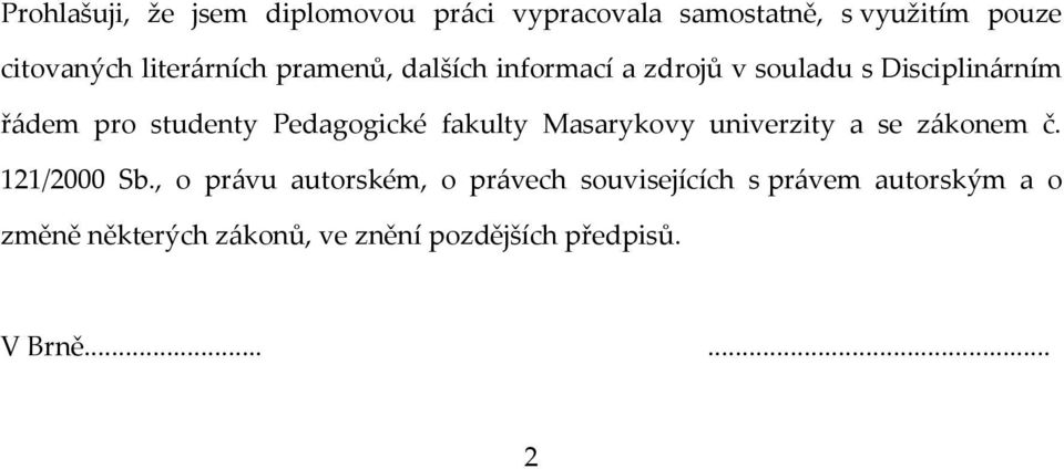 Pedagogické fakulty Masarykovy univerzity a se zákonem č. 121/2000 Sb.