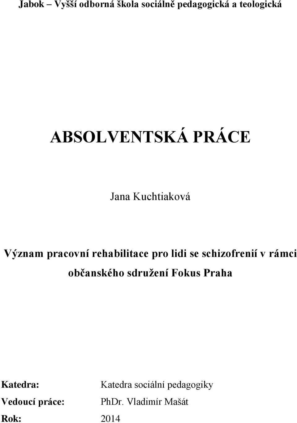 pro lidi se schizofrenií v rámci občanského sdruţení Fokus Praha