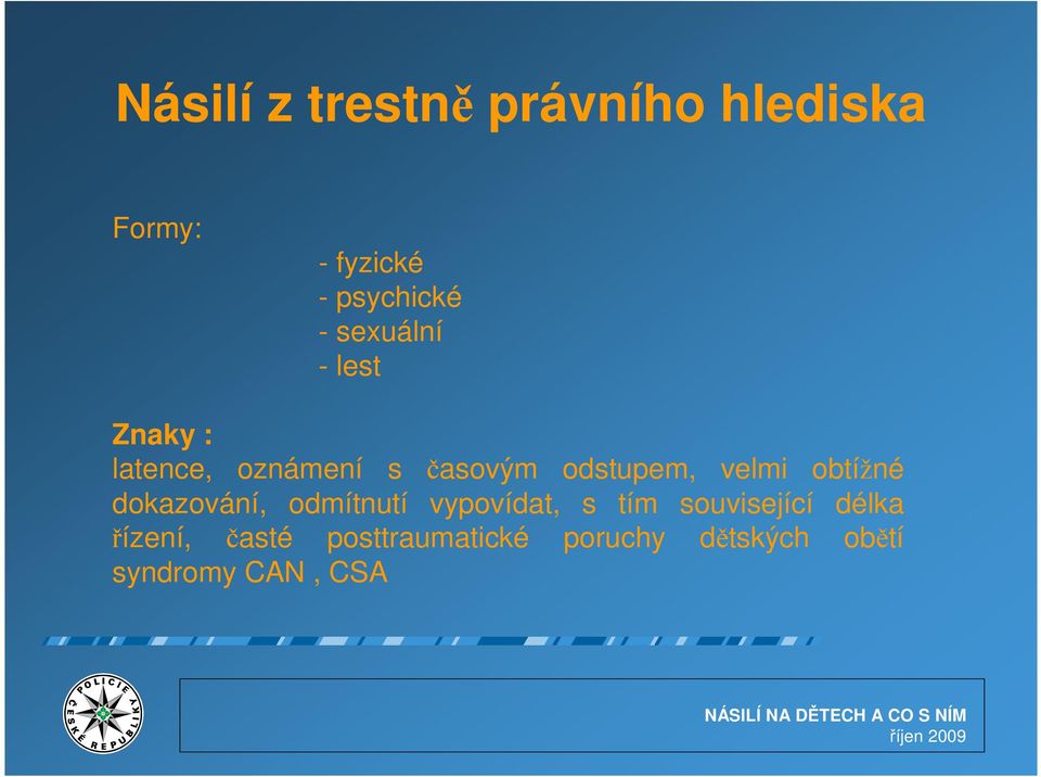 obtížné dokazování, odmítnutí vypovídat, s tím související délka