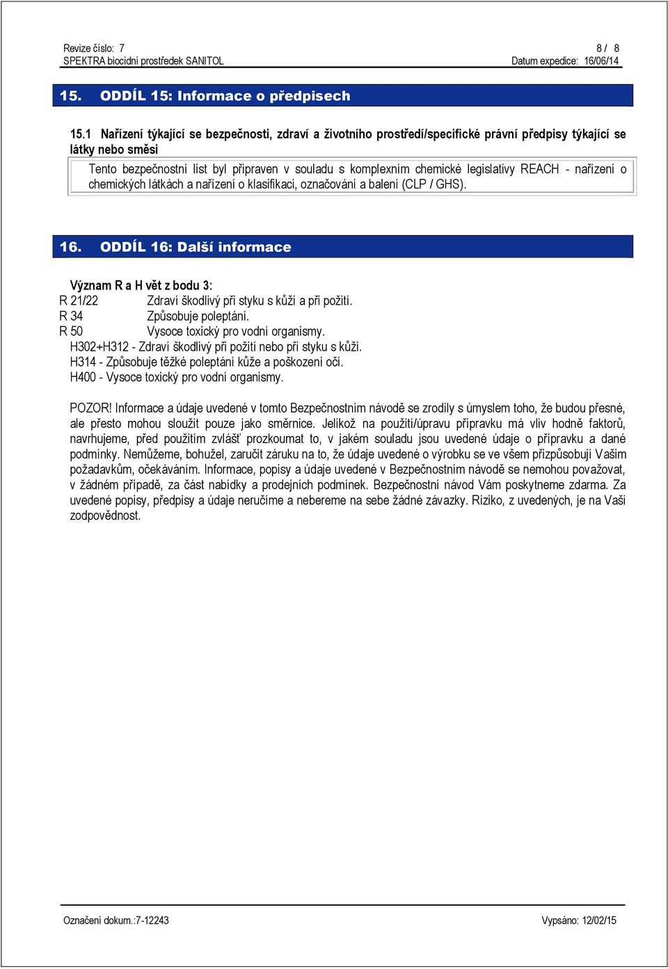 legislativy REACH - nařízení o chemických látkách a nařízení o klasifikaci, označování a balení (CLP / GHS). 16.