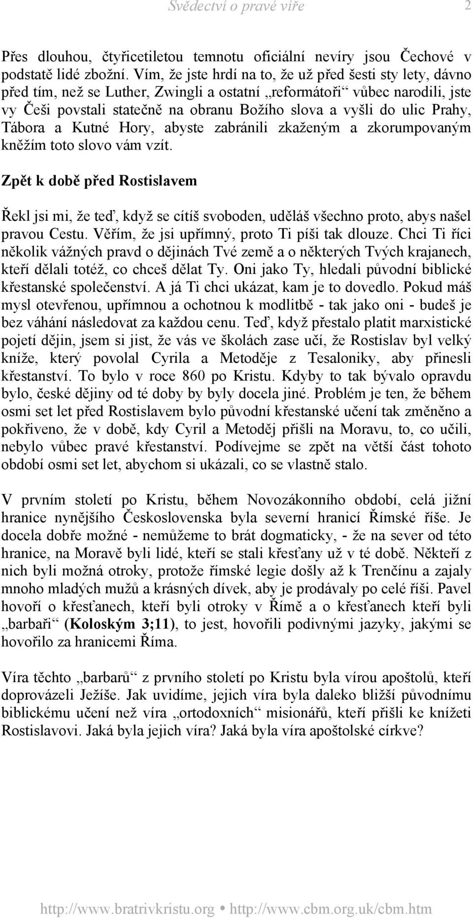 Prahy, Tábora a Kutné Hory, abyste zabránili zkaženým a zkorumpovaným kněžím toto slovo vám vzít.