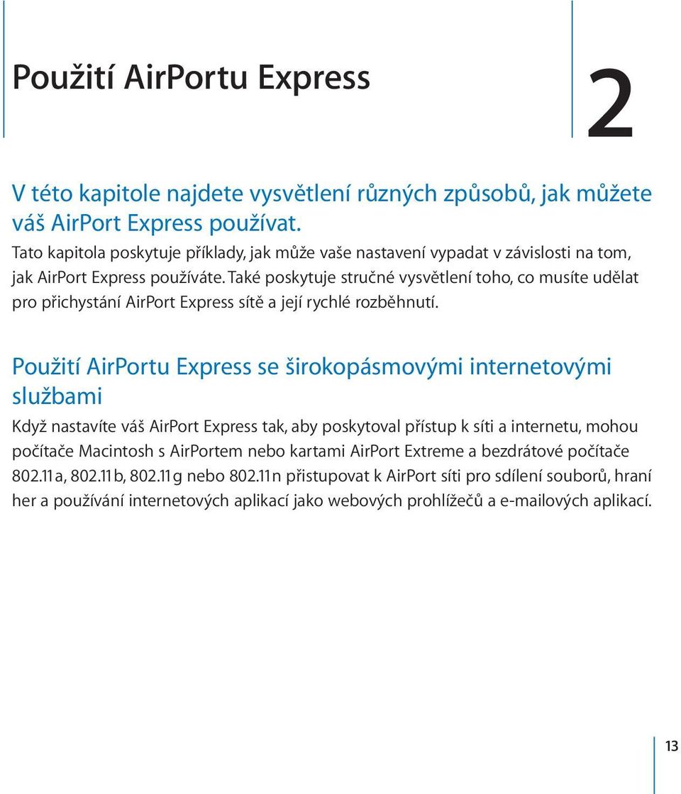 Také poskytuje stručné vysvětlení toho, co musíte udělat pro přichystání AirPort Express sítě a její rychlé rozběhnutí.