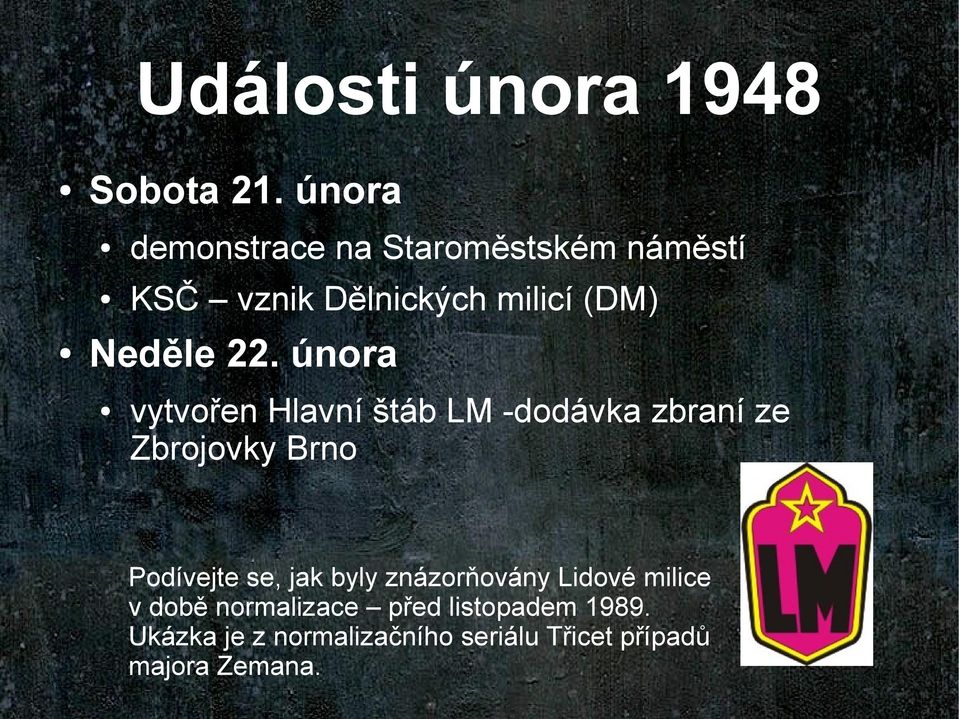 22. února vytvořen Hlavní štáb LM -dodávka zbraní ze Zbrojovky Brno Podívejte se,