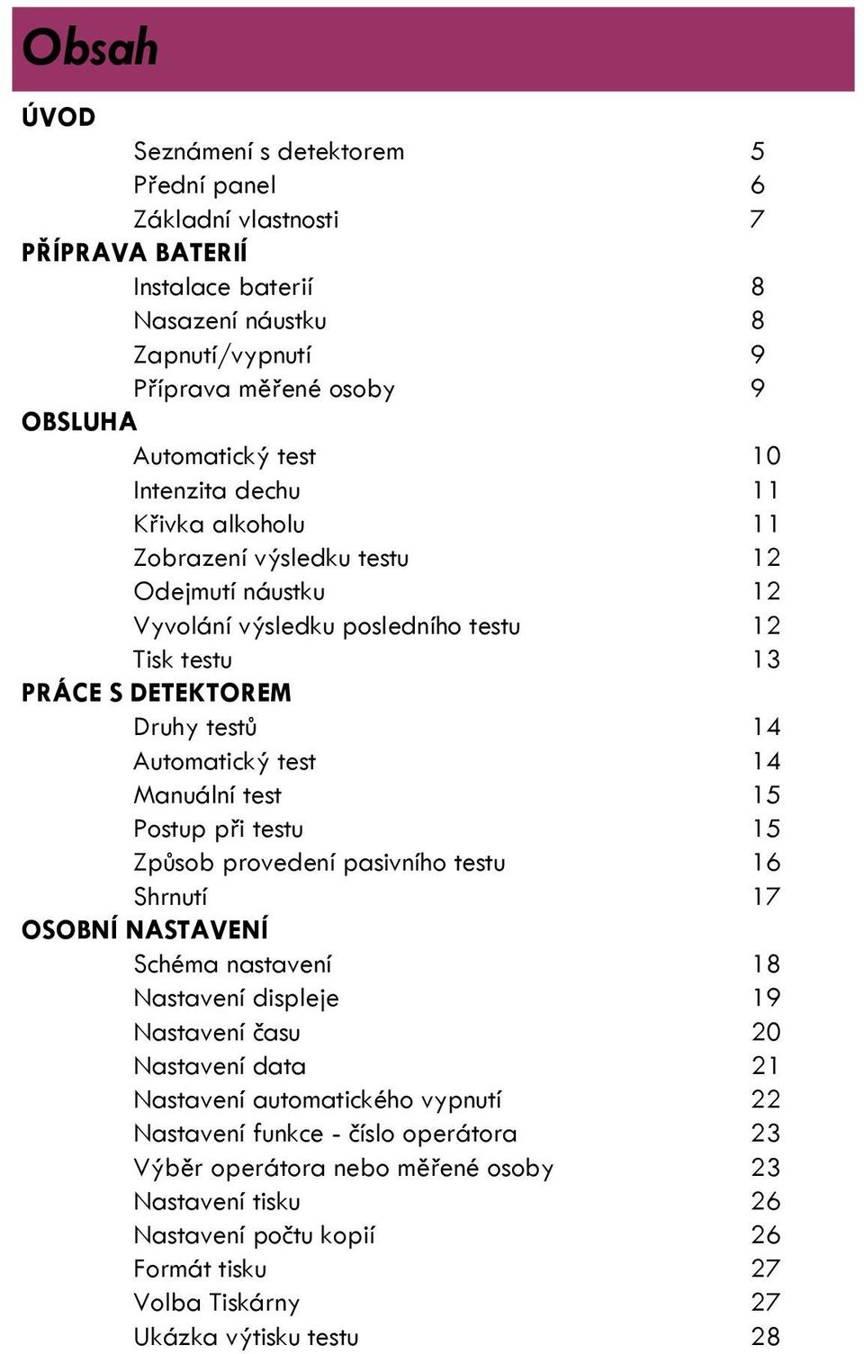 Manuální test 15 Postup při testu 15 Způsob provedení pasivního testu 16 Shrnutí 17 OSOBNÍ NASTAVENÍ Schéma nastavení 18 Nastavení displeje 19 Nastavení času 20 Nastavení data 21 Nastavení