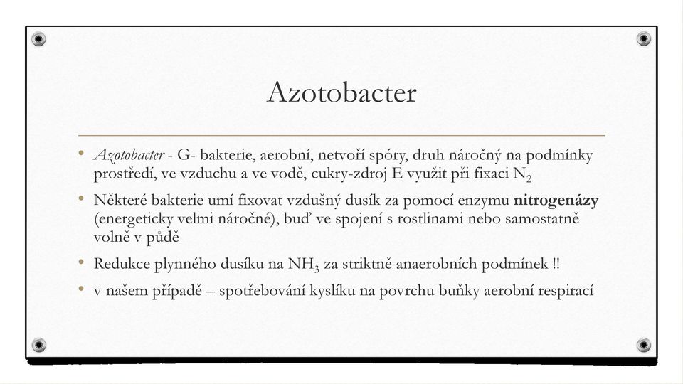 nitrogenázy (energeticky velmi náročné), buď ve spojení s rostlinami nebo samostatně volně v půdě Redukce