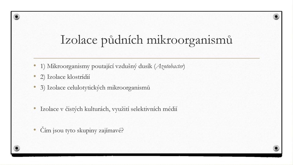 Izolace celulotytických mikroorganismů Izolace v čistých