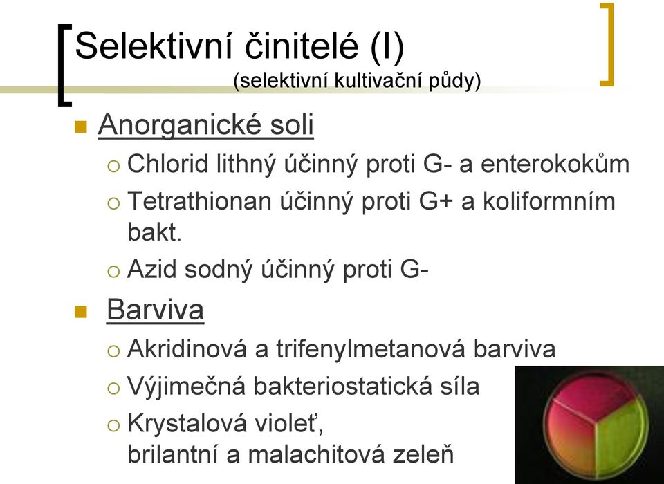 bakt. Azid sodný účinný proti G- Barviva Akridinová a trifenylmetanová barviva