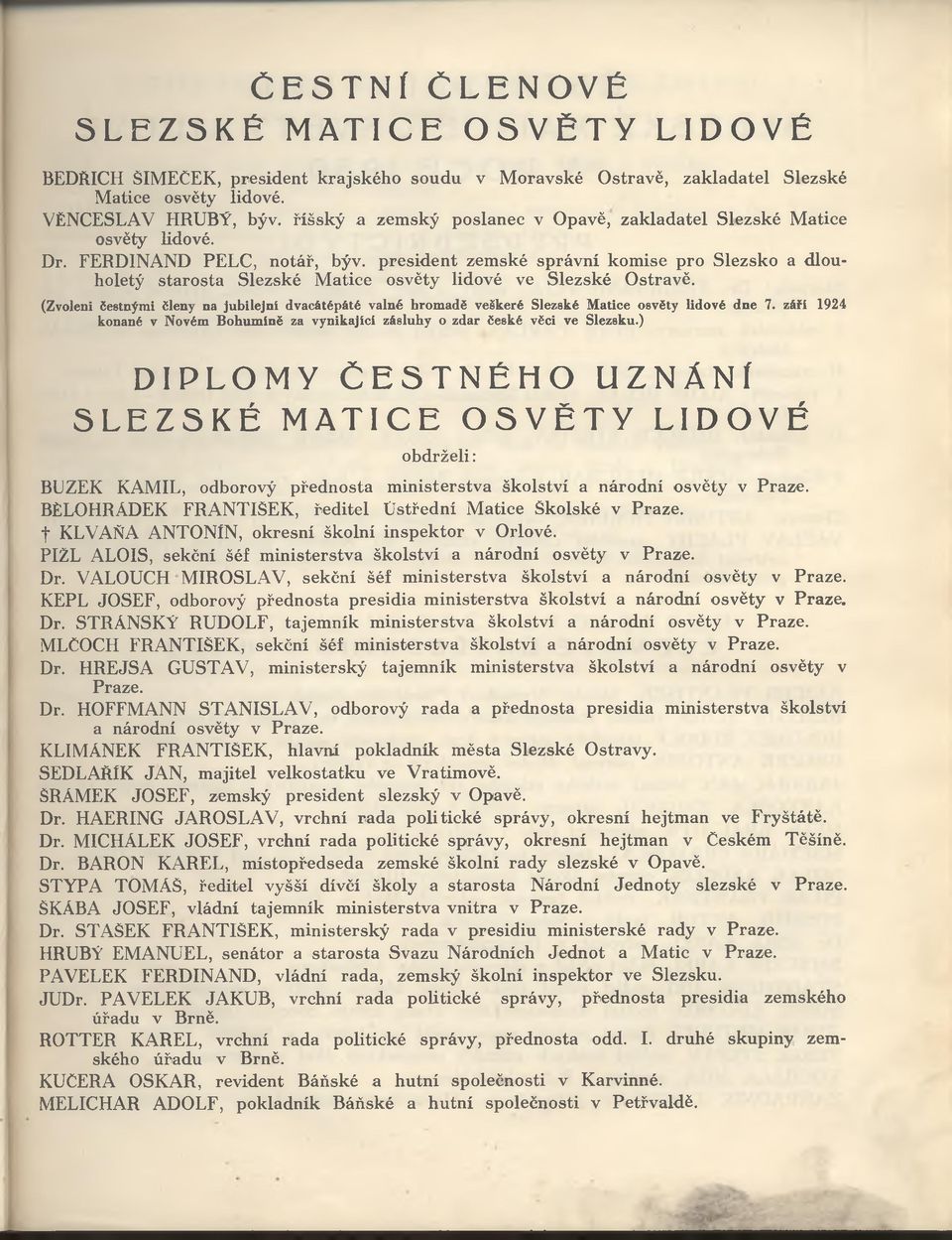 president zem ské správní kom ise pro Slezsko a dlouholetý starosta Slezské M atice osvěty lidové ve Slezské Ostravě.