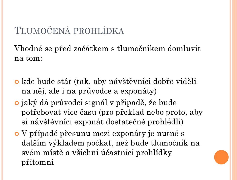 potřebovat více času (pro překlad nebo proto, aby si návštěvníci exponát dostatečně prohlédli) V případě