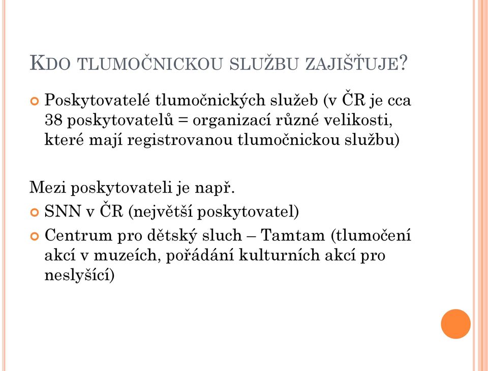 velikosti, které mají registrovanou tlumočnickou službu) Mezi poskytovateli je např.