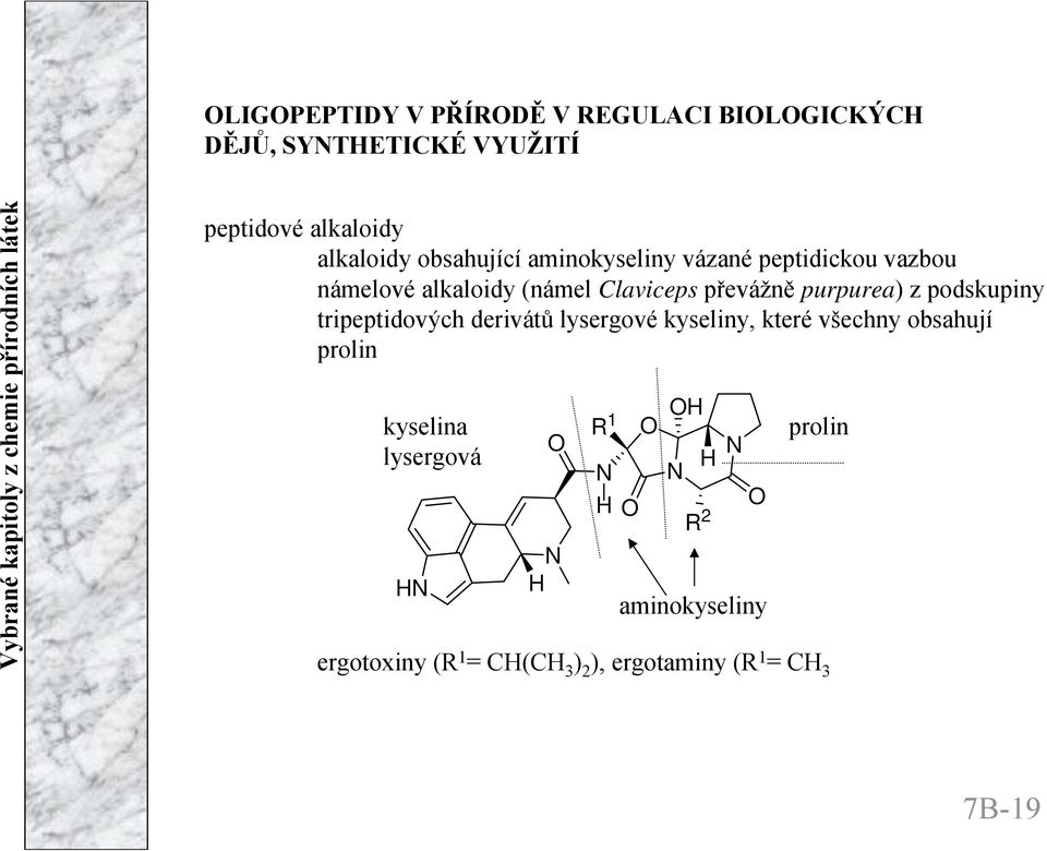 purpurea) z podskupiny tripeptidových derivátů lysergové kyseliny, které všechny obsahují prolin