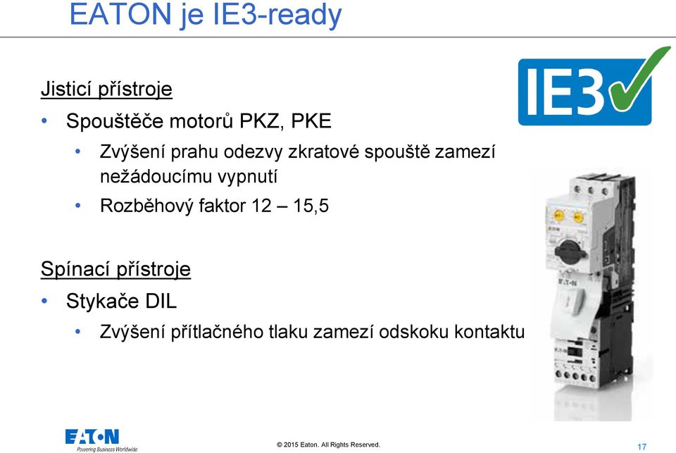 nežádoucímu vypnutí Rozběhový faktor 12 15,5 Spínací