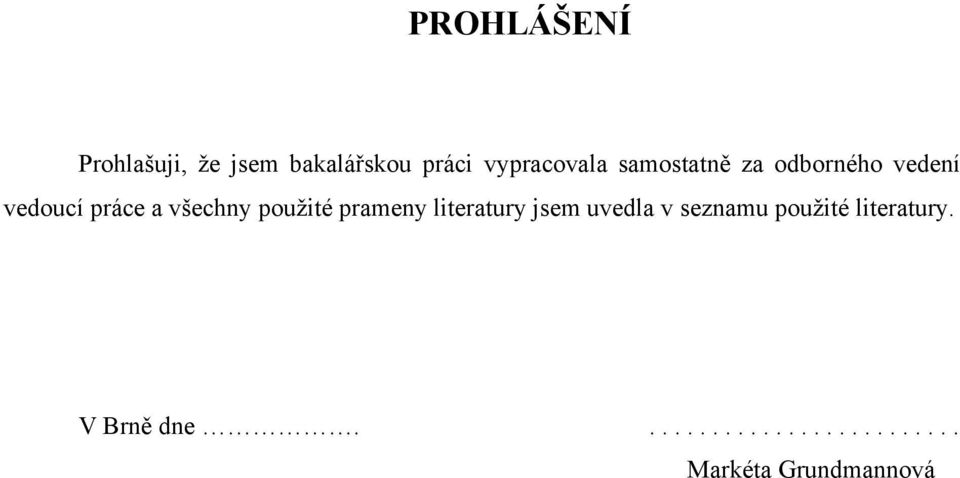 pouţité prameny literatury jsem uvedla v seznamu pouţité