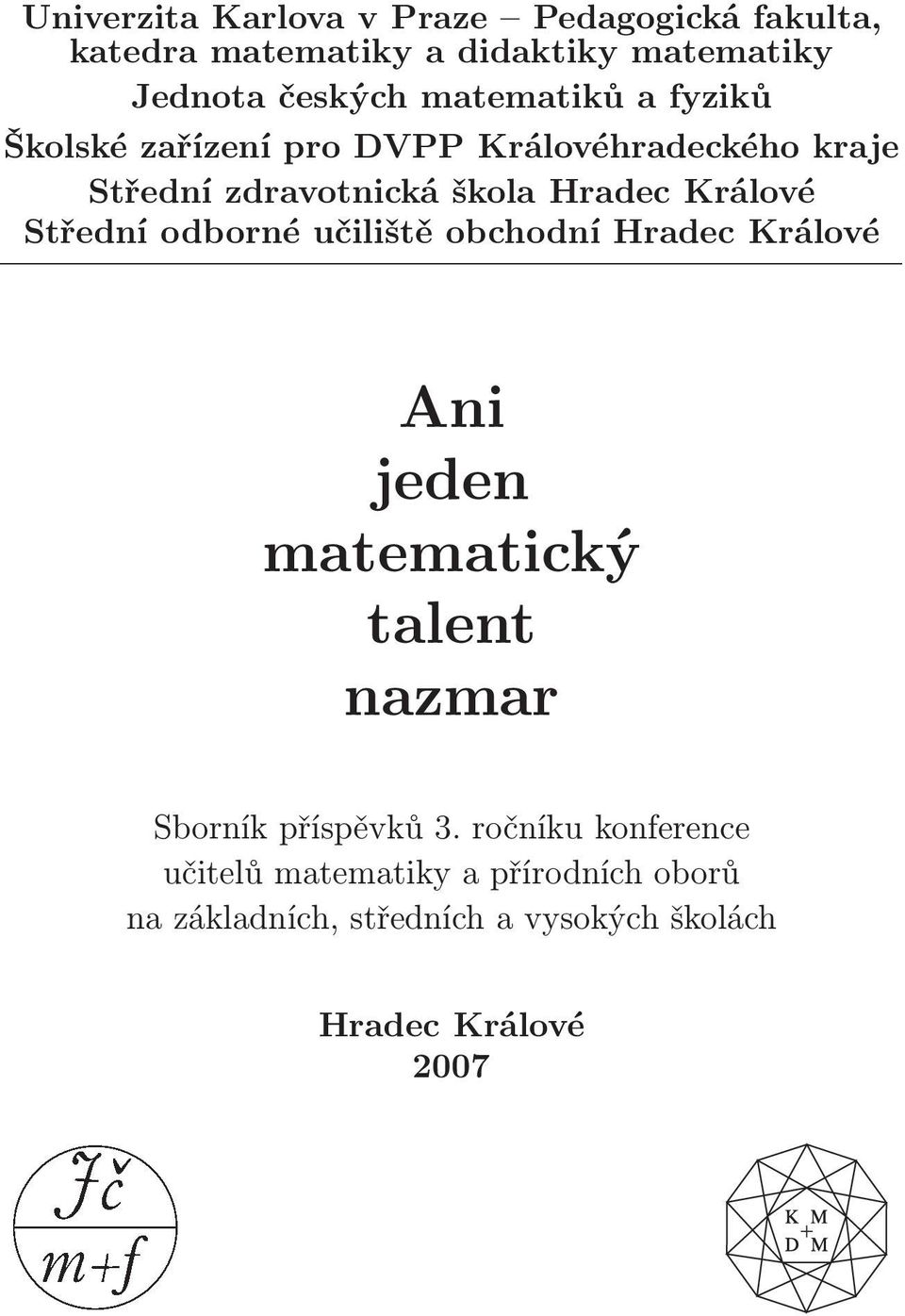 Králové Střední odborné učiliště obchodní Hradec Králové Ani jeden matematický talent nazmar Sborník příspěvků