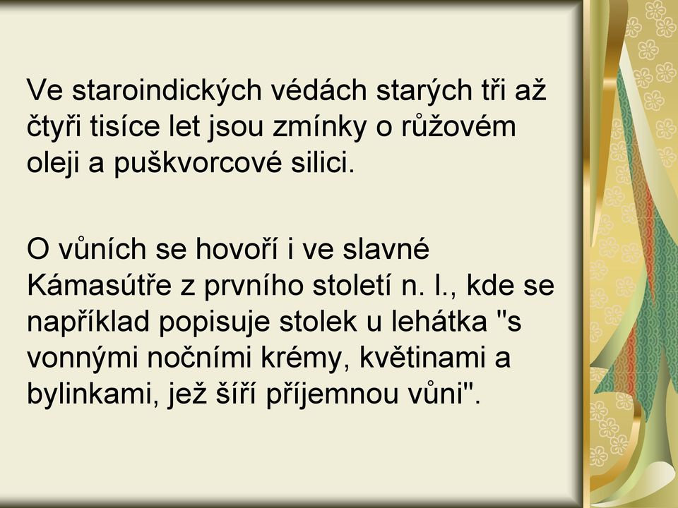 O vůních se hovoří i ve slavné Kámasútře z prvního století n. l.