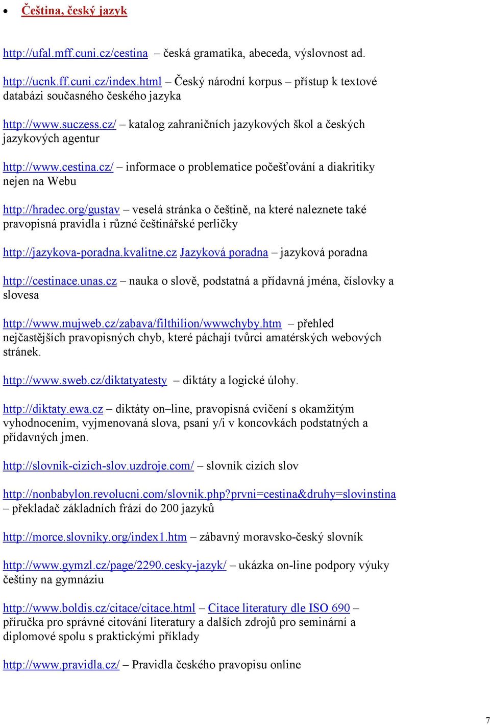 cz/ informace o problematice počešťování a diakritiky nejen na Webu http://hradec.