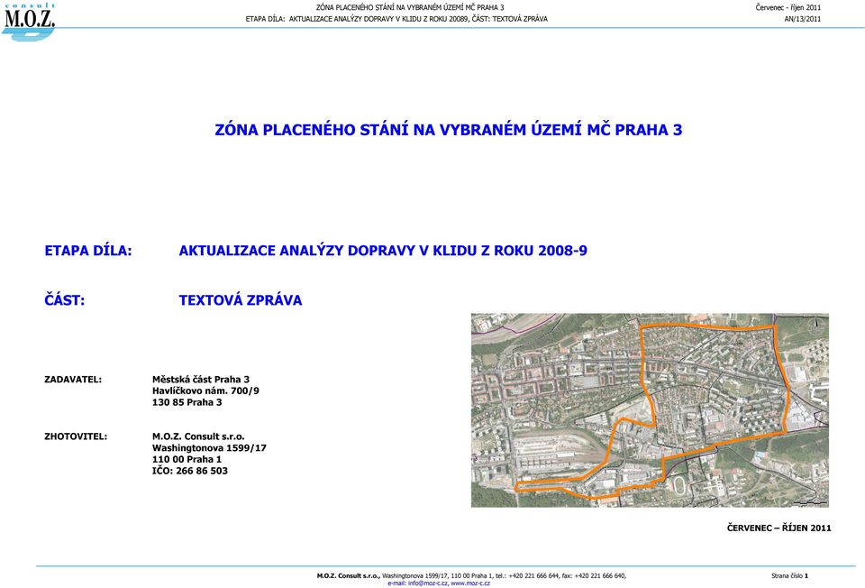 Havlíčkovo nám. 7/9 13 85 Praha 3 ZHOTOVITEL: M.O.Z. Consult s.r.o. Washingtonova 1599/17 11 Praha 1 IČO: 266 86 53 ČERVENEC ŘÍJEN 211 M.