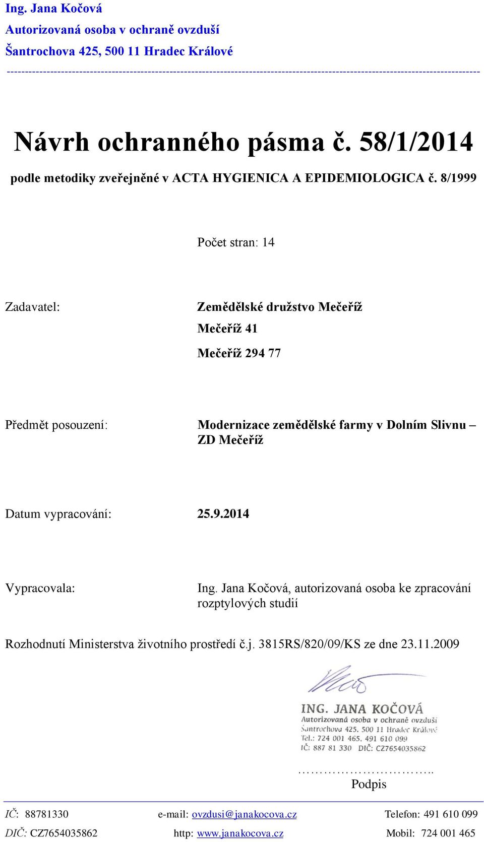 58/1/2014 podle metodiky zveřejněné v ACTA HYGIENICA A EPIDEMIOLOGICA č.