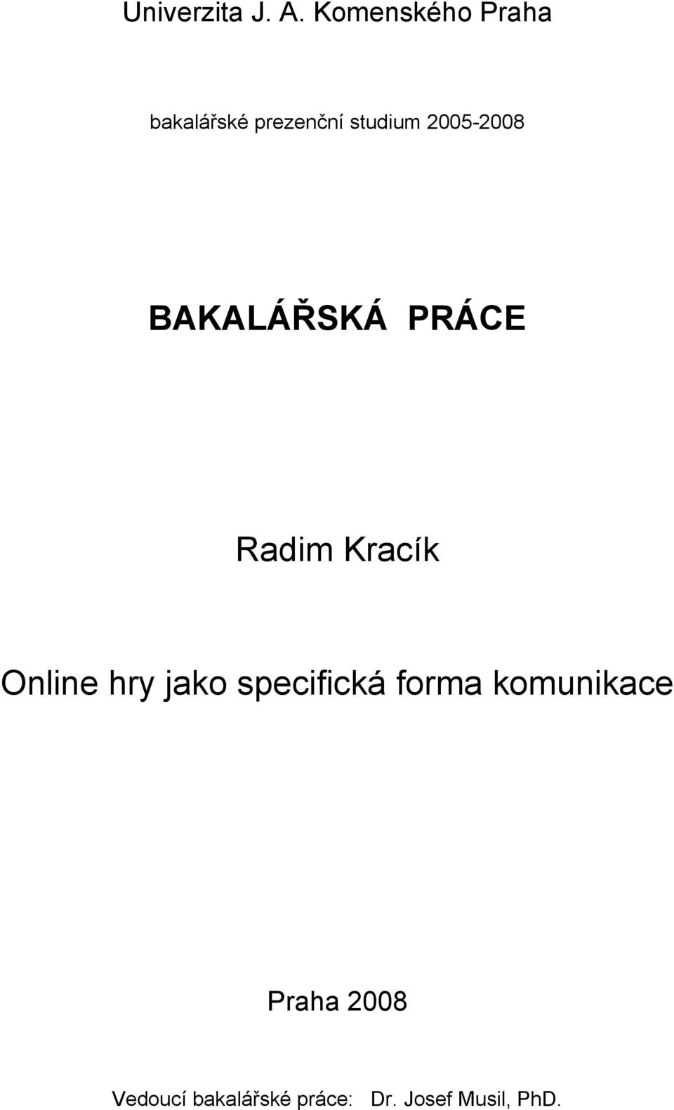 2005-2008 BAKALÁŘSKÁ PRÁCE Radim Kracík Online hry