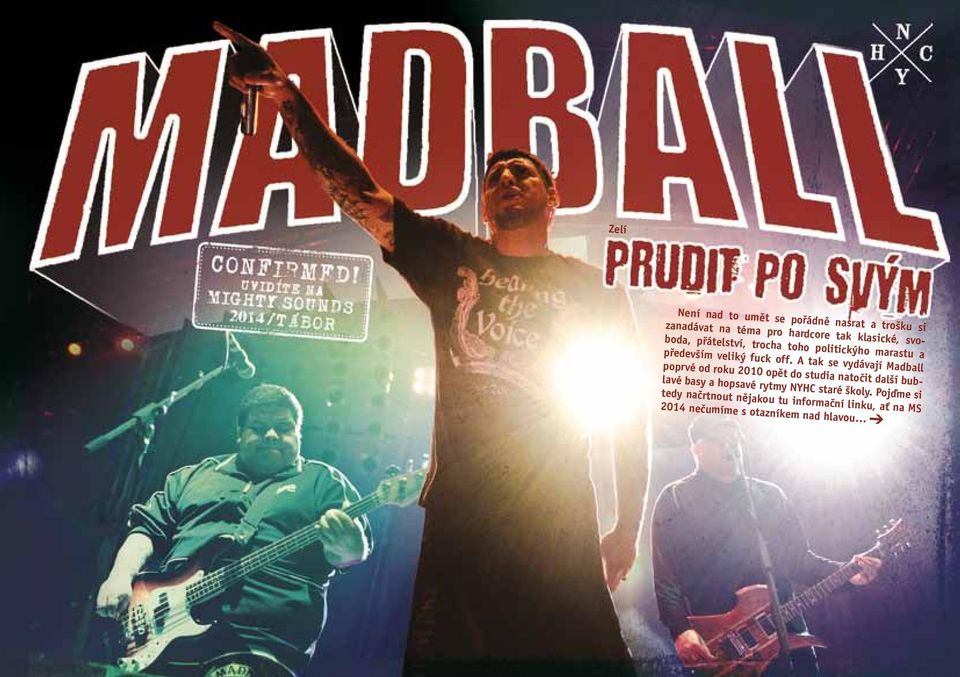 A tak se vydávají Madball poprvé od roku 2010 opět do studia natočit další bublavé basy a hopsavé