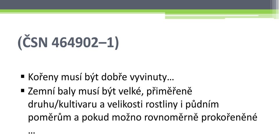 přiměřeně druhu/kultivaru a velikosti