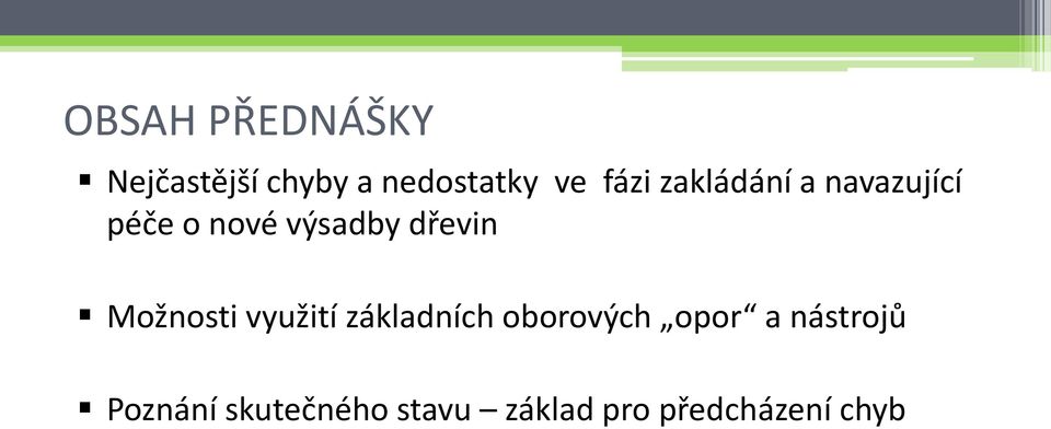 dřevin Možnosti využití základních oborových opor a