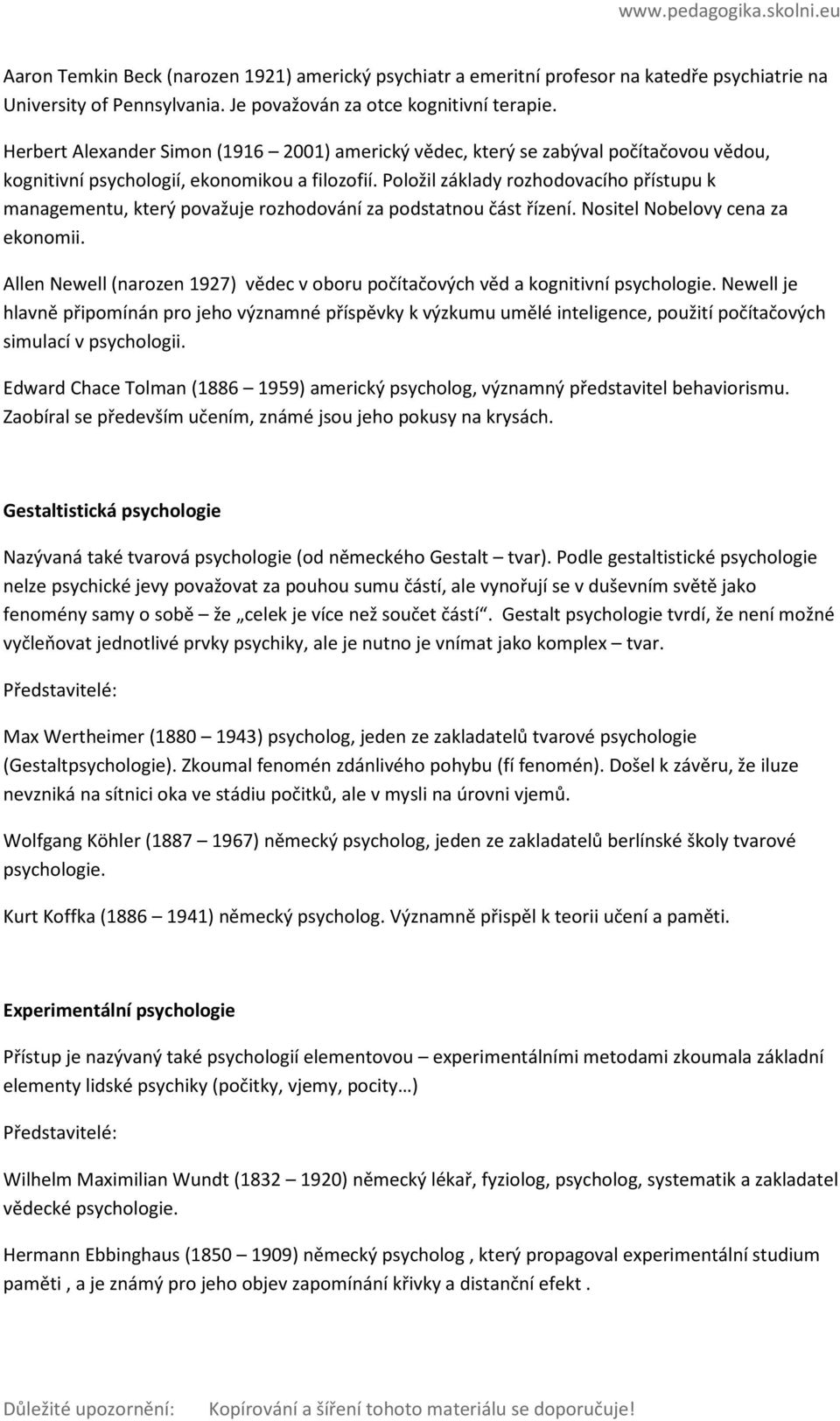 Položil základy rozhodovacího přístupu k managementu, který považuje rozhodování za podstatnou část řízení. Nositel Nobelovy cena za ekonomii.