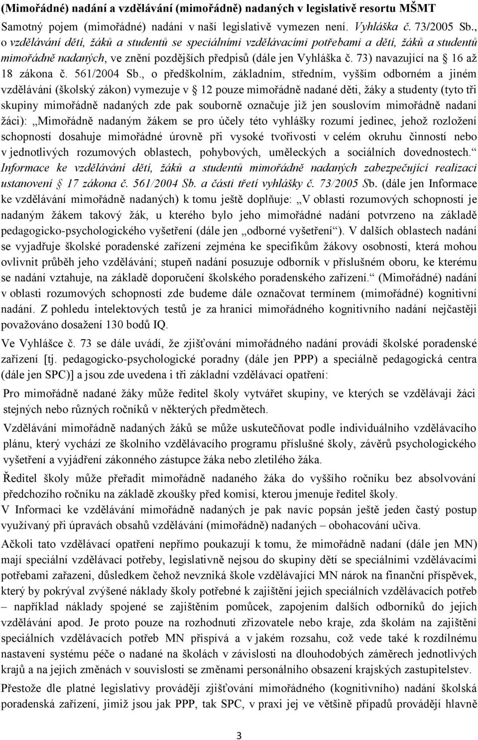 73) navazující na 16 až 18 zákona č. 561/2004 Sb.