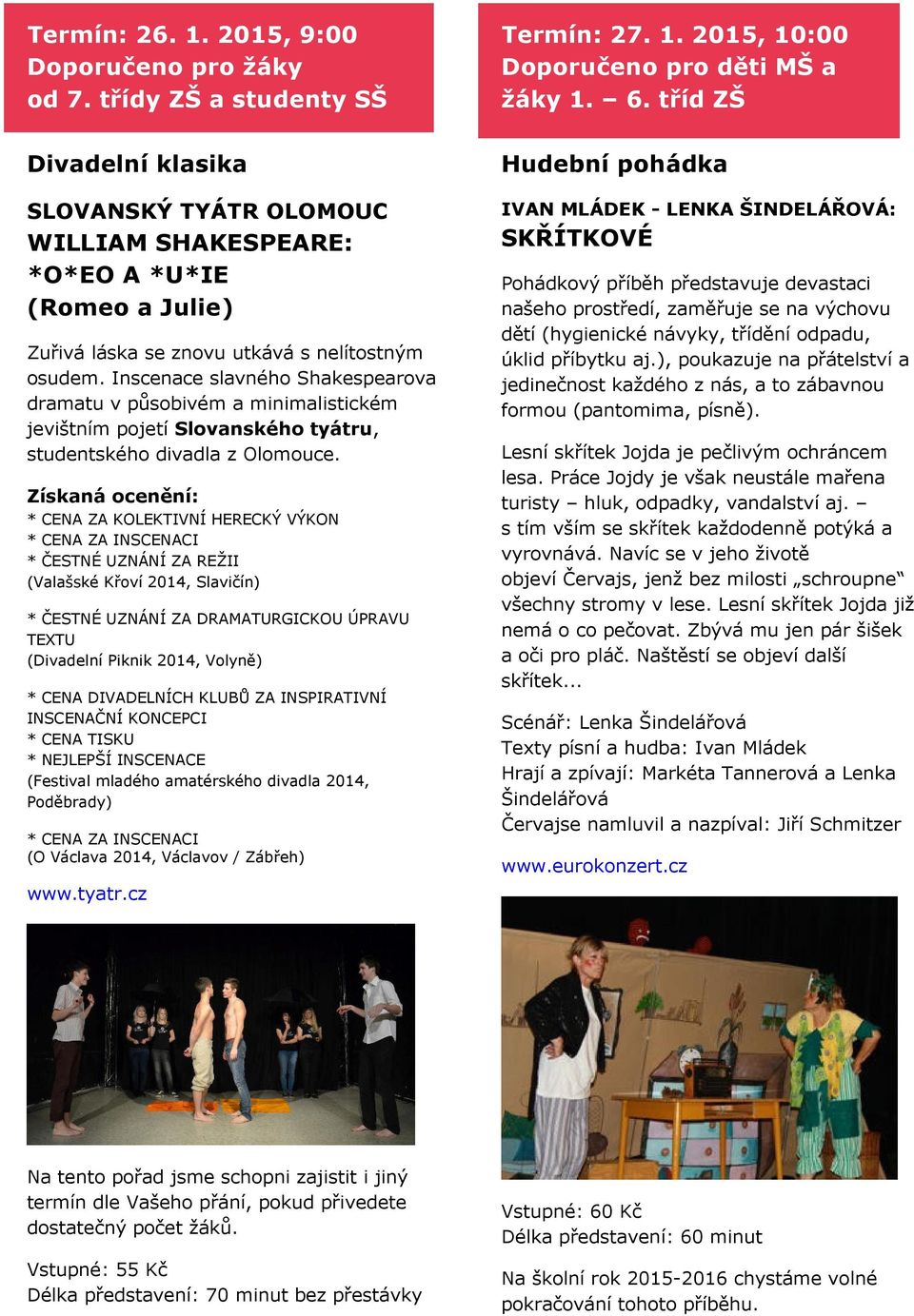 Inscenace slavného Shakespearova dramatu v působivém a minimalistickém jevištním pojetí Slovanského tyátru, studentského divadla z Olomouce.