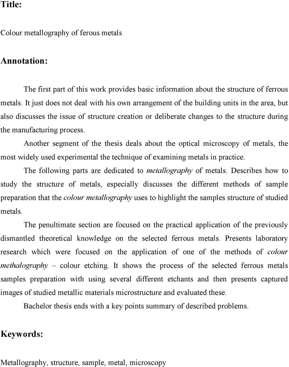 process. Another segment of the thesis deals about the optical microscopy of metals, the most widely used experimental the technique of examining metals in practice.