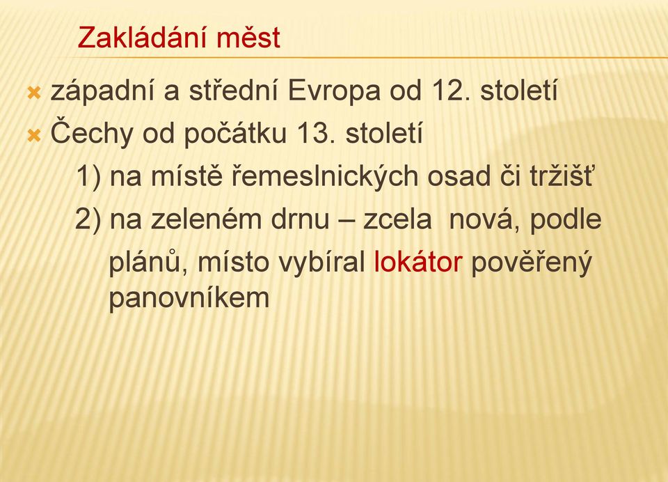 století 1) na místě řemeslnických osad či tržišť 2)