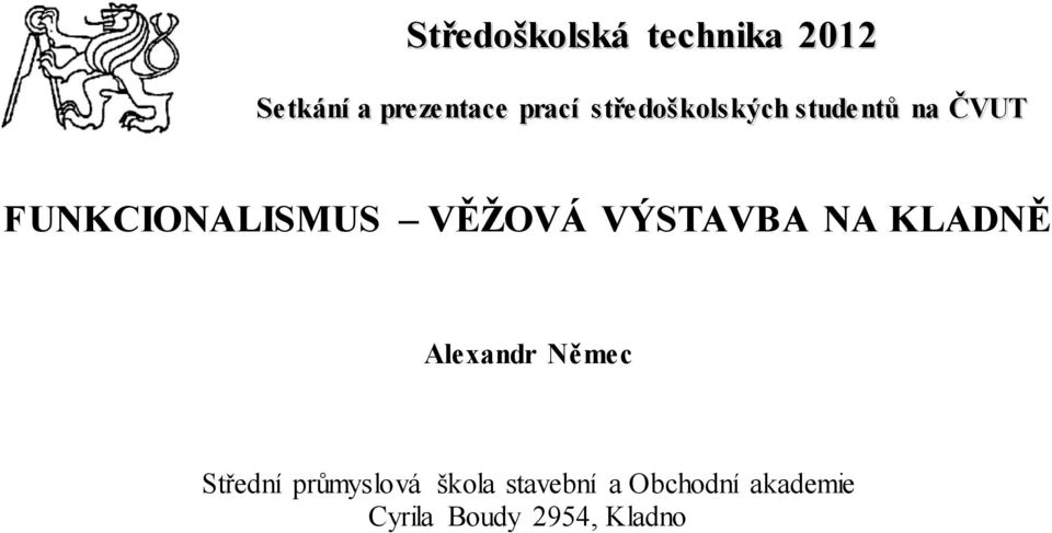 VÝSTAVBA NA KLADNĚ Alexandr Němec Střední průmyslová