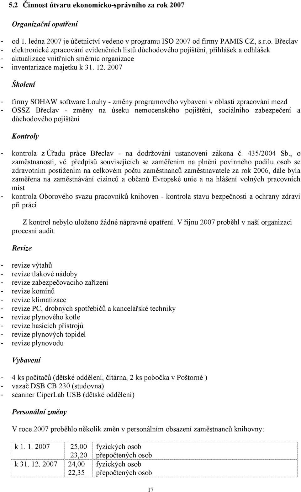 pojištění Kontroly - kontrola z Úřadu práce Břeclav - na dodržování ustanovení zákona č. 435/2004 Sb., o zaměstnanosti, vč.