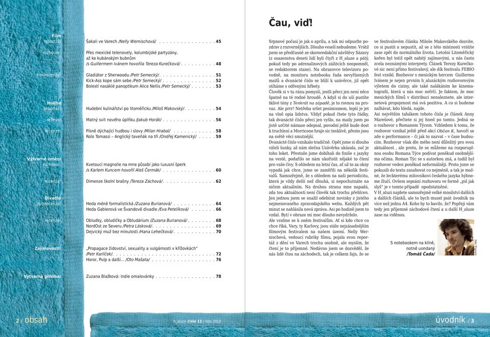 ............... 51 Kick-Ass kope sám sebe /Petr Semecký/............... 52 Bolestí nasáklé panoptikum Alice Nellis /Petr Semecký/....... 53 Hudební kulinářství po litoměřicku /Miloš Makovský/.