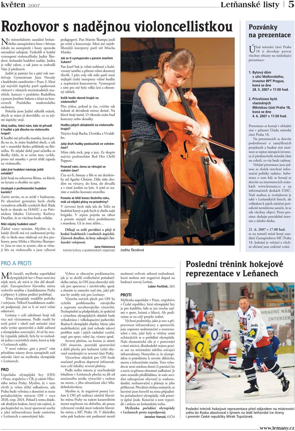 vystoupení violoncellistky Judity Škodové, letňanské hudební naděje. Judita Sukem?