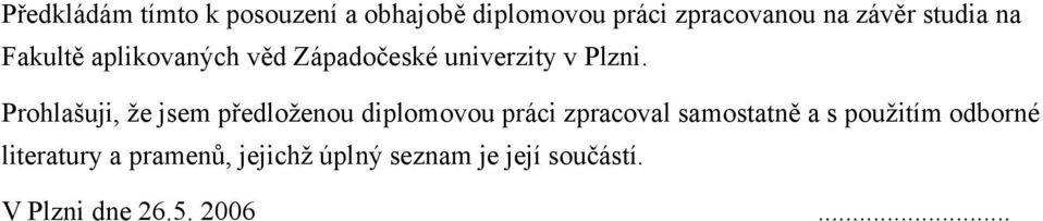 Prohlašuji, že jsem předloženou diplomovou práci zpracoval samostatně a s