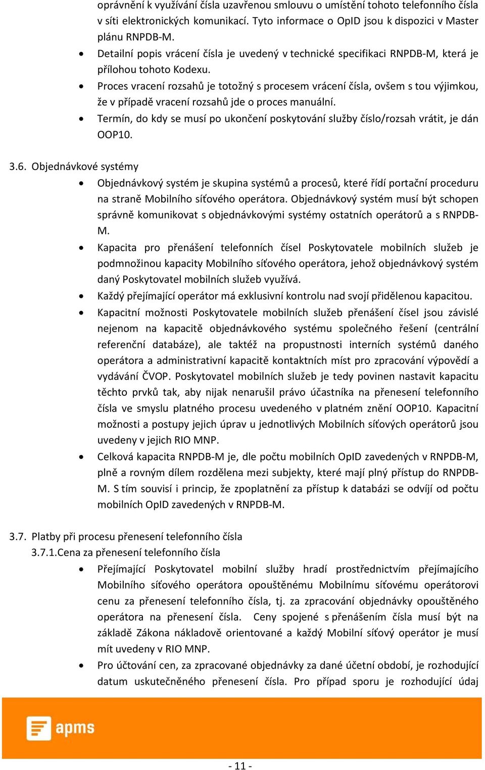 Proces vracení rozsahů je totožný s procesem vrácení čísla, ovšem s tou výjimkou, že v případě vracení rozsahů jde o proces manuální.