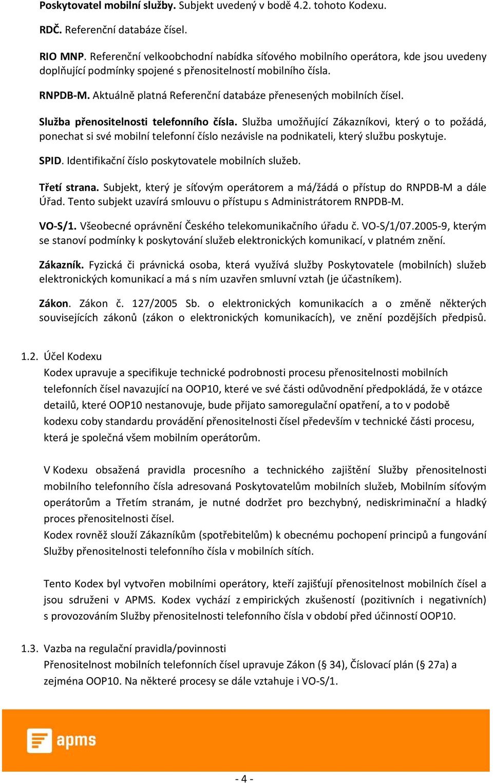 Aktuálně platná Referenční databáze přenesených mobilních čísel. Služba přenositelnosti telefonního čísla.