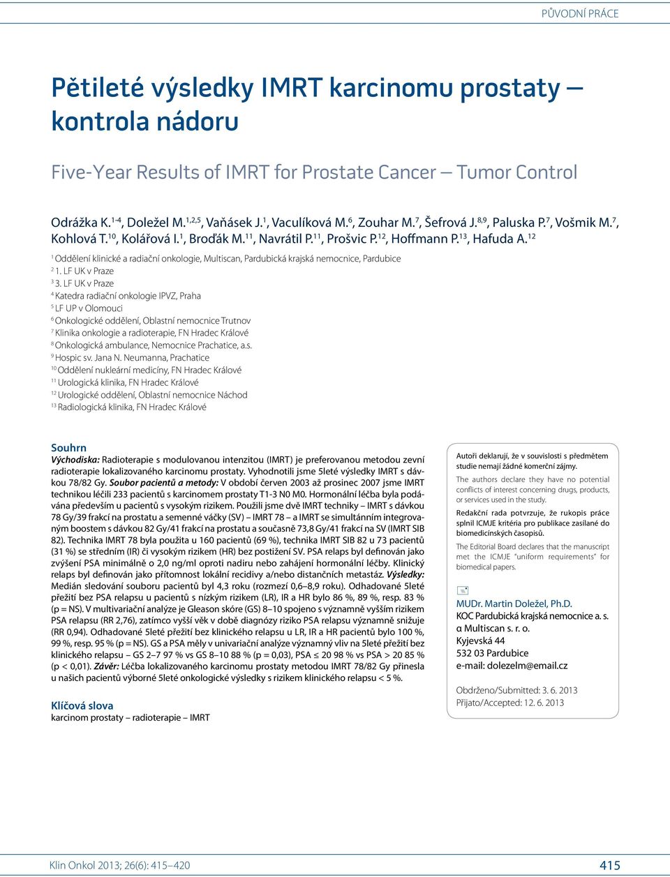 12 1 Oddělení klinické a radiační onkologie, Multiscan, Pardubická krajská nemocnice, Pardubice 2 1. LF UK v Praze 3 3.