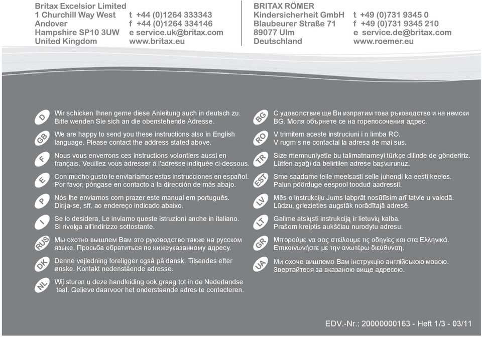 Con mucho gusto le enviaríamos estas instrucciones en español. Por favor, póngase en contacto a la dirección de más abajo. Nós lhe enviamos com prazer este manual em português. Dirija-se, sff.