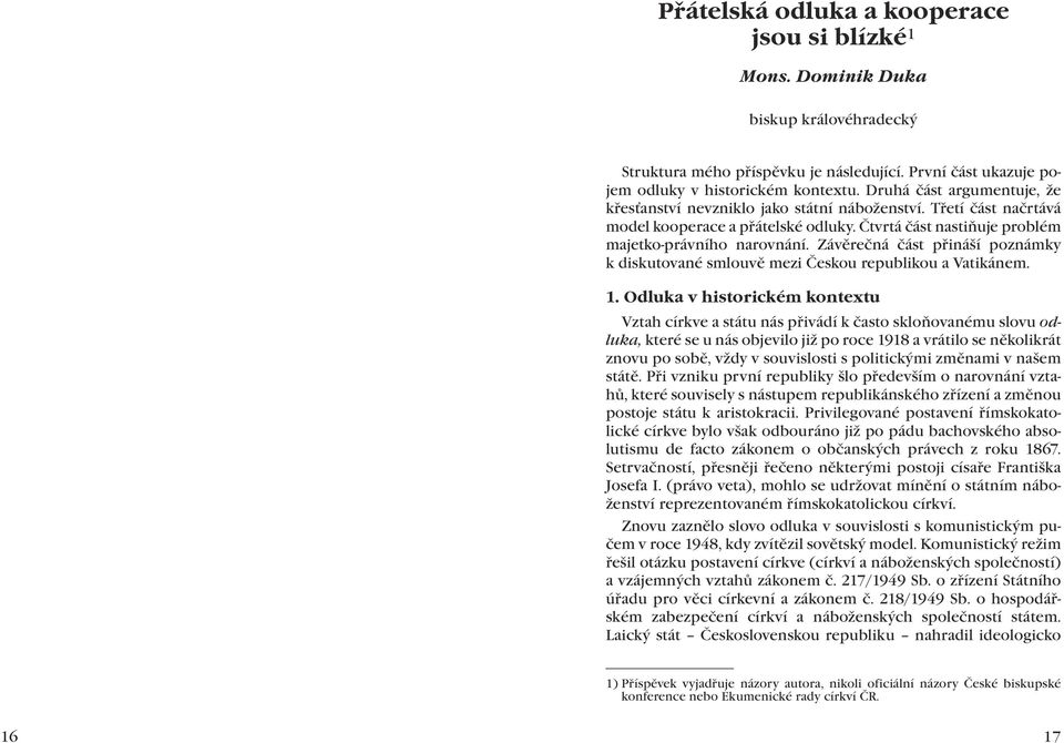 Závěrečná část přináší poznámky k diskutované smlouvě mezi Českou republikou a Vatikánem. 1.