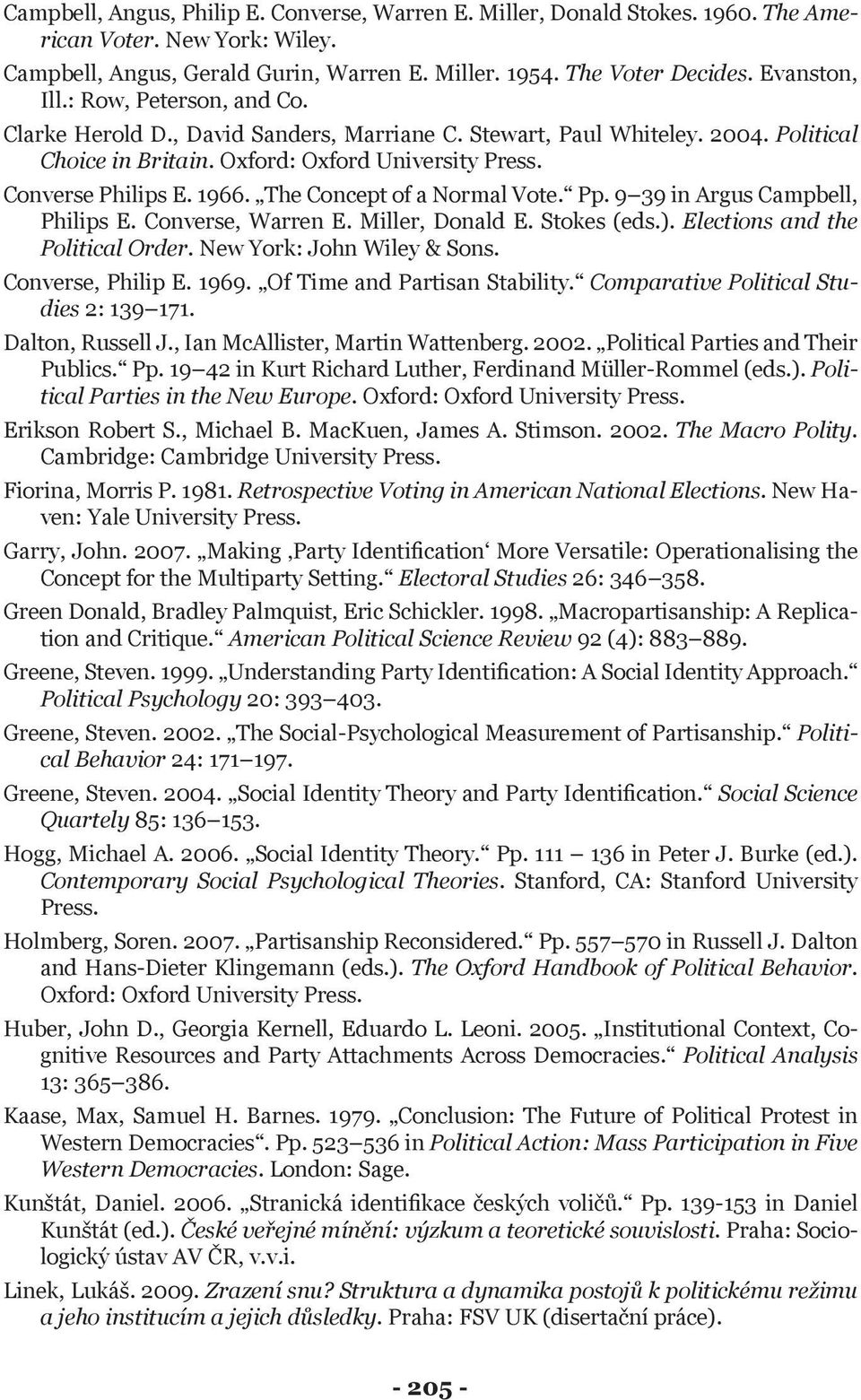 1966. The Concept of a Normal Vote. Pp. 9 39 in Argus Campbell, Philips E. Converse, Warren E. Miller, Donald E. Stokes (eds.). Elections and the Political Order. New York: John Wiley & Sons.