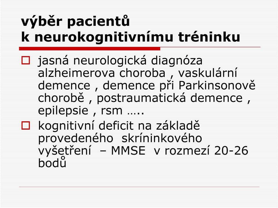 Parkinsonově chorobě, postraumatická demence, epilepsie, rsm.