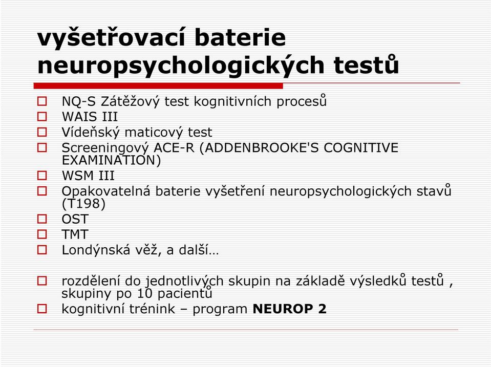 Opakovatelná baterie vyšetření neuropsychologických stavů (T198) OST TMT Londýnská věž, a další