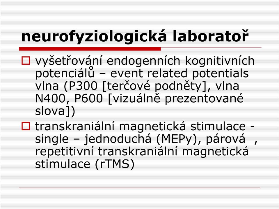 [vizuálně prezentované slova]) transkraniální magnetická stimulace - single